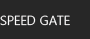 SPEED GATE